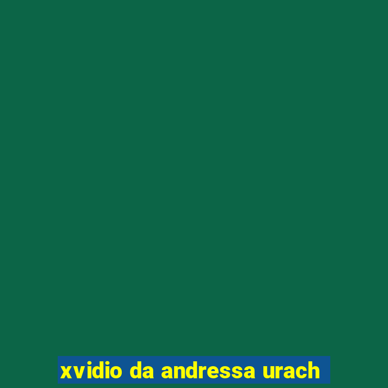 xvidio da andressa urach